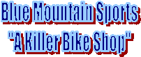 Blue Mountain Sports
"A Killer Bike Shop"... 